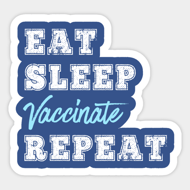 Eat Sleep Vaccinate Repeat Vaccine Science Lover Nurse Doctor Gift Sticker by HuntTreasures